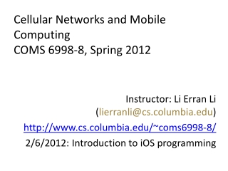 Cellular Networks and Mobile Computing COMS 6998-8, Spring 2012