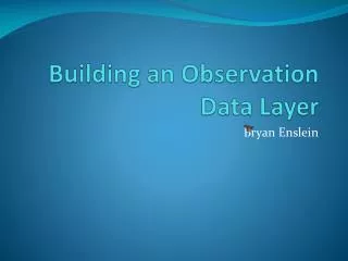 building an observation data layer