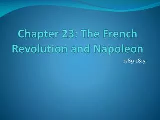 Chapter 23: The French Revolution and Napoleon