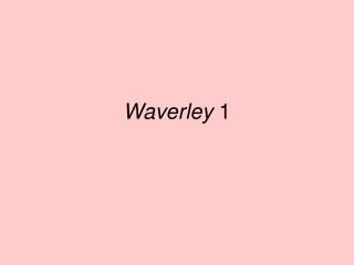 Waverley 1
